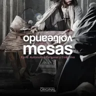 "Volteando Mesas". Episodio 6: Autonomía Personal y Colectiva.