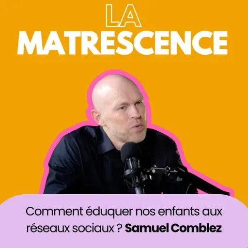 EP264 - Comment éduquer nos enfants aux réseaux sociaux ? Samuel Comblez