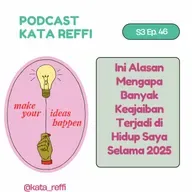 S3 Ep. 46: Ini Alasan Mengapa Banyak Keajaiban Terjadi di Hidup Saya Selama 2025