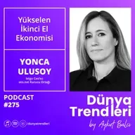Yükselen İkinci El Ekonomisi - Konuk: letgo CEO’su ve oto.net Kurucu Ortağı Yonca Ulusoy