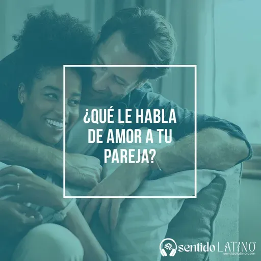 ¿Qué le habla de amor a tu pareja?