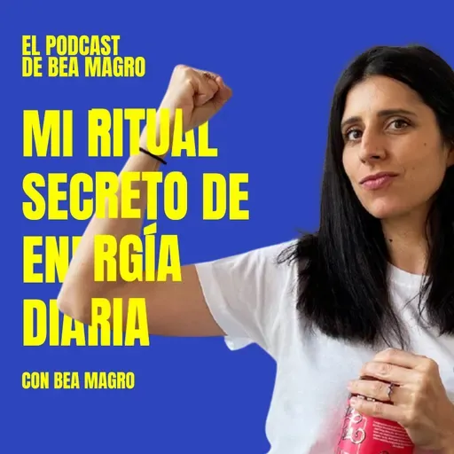 #102 “Mi ritual secreto de energía diaria” - con Beatriz Magro