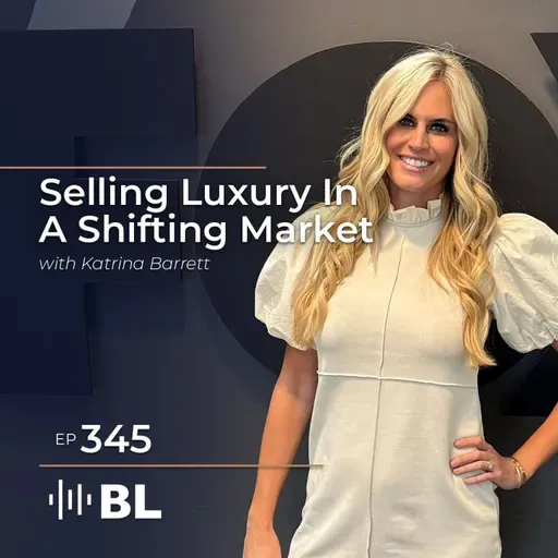 Selling Luxury In A Shifting Market with Katrina Barrett