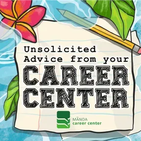 Unsolicited Advice from your Career Center