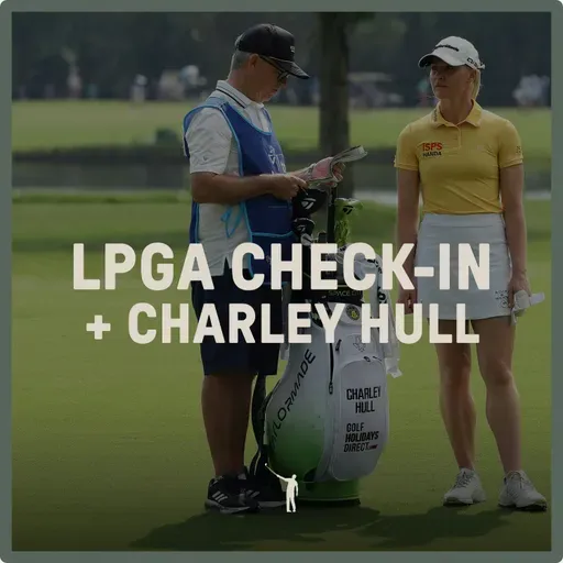 1010: LPGA Check-In and Charley Hull Interview