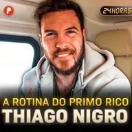 24 HORAS COM THIAGO NIGRO | COMO É A ROTINA DO PRIMO RICO
