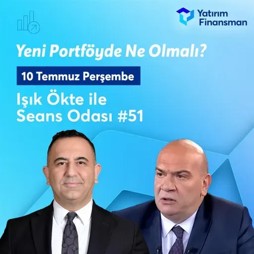 Seans Odası #51 I Yeni Portföyde Ne Olmalı?