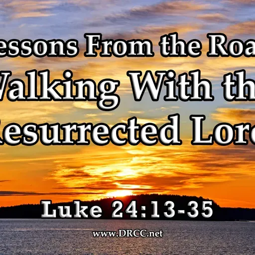 Lessons From the Road: Walking With the LORD! (Sermon Audio)
