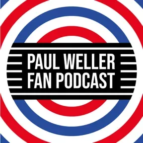 Paul Weller Fan Podcast