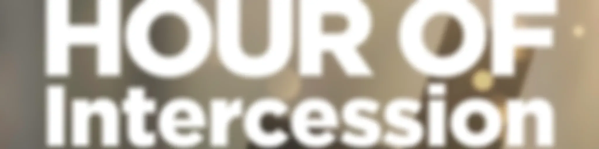 The Hour of Intercession