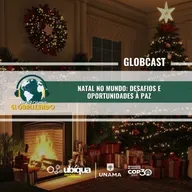 GLOBCAST - “Natal no Mundo: Desafios e Oportunidades à Paz”
