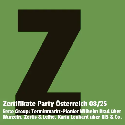 Zertifikate Party Österreich 08/25: Erste Group - Terminmarkt-Pionier Wilhelm Brad über Wurzeln, Zertis & Leihe, Karin Lenhard über RIS & Co.