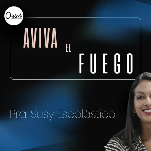 AVIVA EL FUEGO. - PASTORA SUSY ESCOLÀSTICO