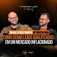 O Fim das Táticas Prontas no Tráfego Pago: Como Gerar Leads Qualificados em um Mercado Inflacionado #240