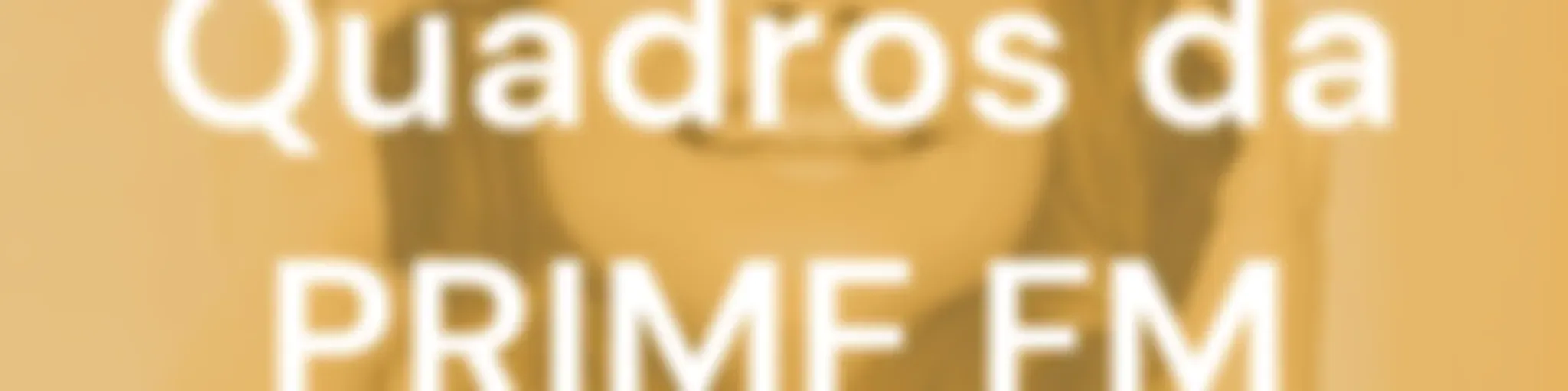 Quadros da PRIME FM