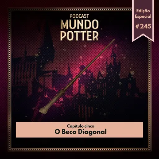 Mundo Potter #245 - O Beco Diagonal