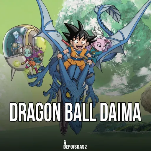 Episódio #124 | Dragon Ball Daima: o último ato de Akira Toriyama