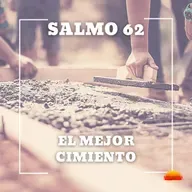 Salmo 62 - El mejor cimiento | Devocional cristiano diario