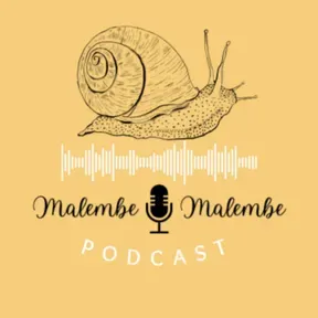 Malembe Malembe Podcast