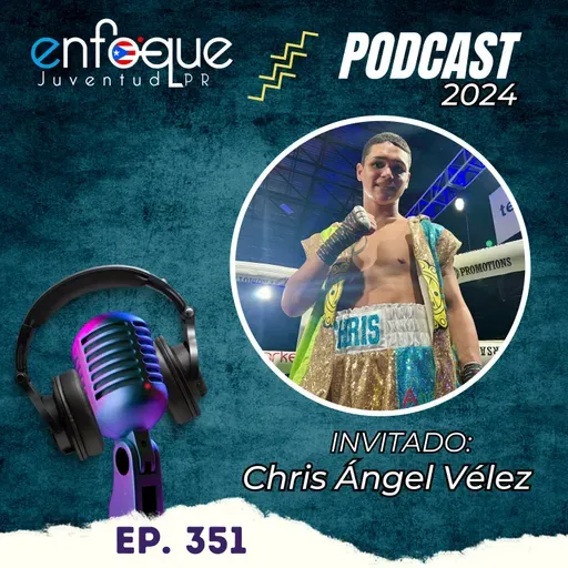 351 - Entrevista al utuadeño Chris Angel "El Alfa" Vélez, joven de 18 años destacado en boxeo profesional 