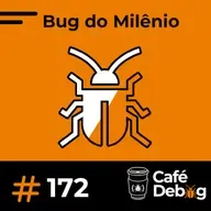 #172 Bug do Milênio com Rochael Ribeiro