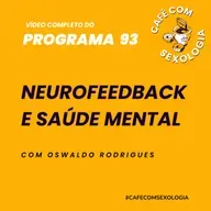 Neurofeedback e saúde mental - Participação de Michelle Reis - Vídeo do programa 93