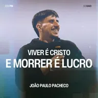 Viver é Cristo e Morrer é Lucro - João Paulo Pacheco
