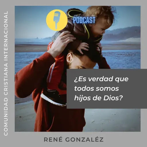 ¿Es verdad que todos somos hijos de Dios? | #21 | René González