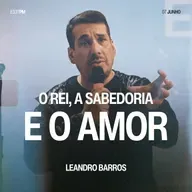 O Rei, a Sabedoria e o Amor - Leandro Barros