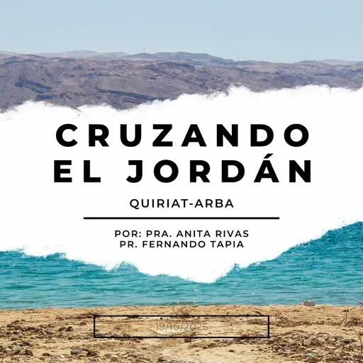 Prédica 19/10/2025: Cruzando el Jordán (Quiriat Arba)