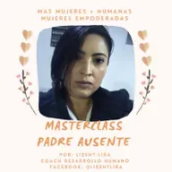 Padre ausente// Coach Lizeht Lira.