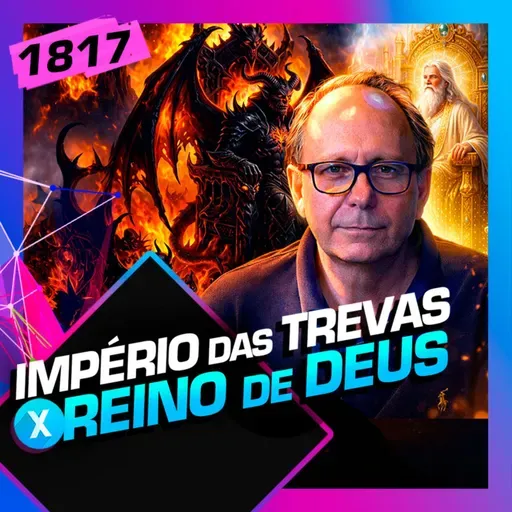 1817 - IMPÉRIO DAS TREVAS X REINO DE DEUS: LAMARTINE POSELLA