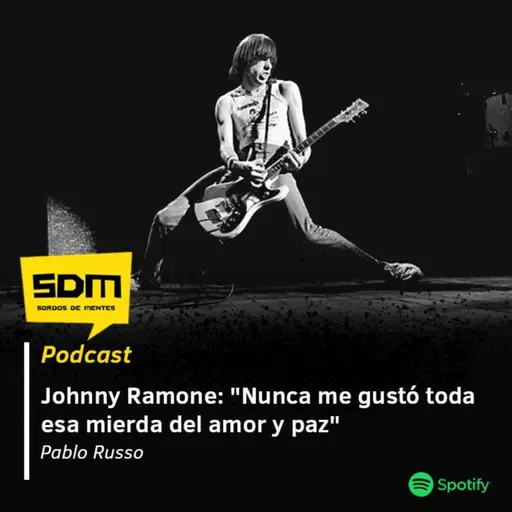 SDM T02 #22 - Johnny Ramone: "Nunca me gustó toda esa mierda del amor y paz"