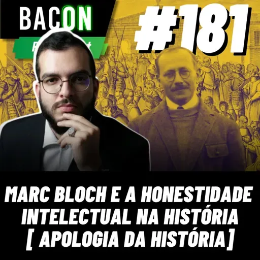 BACON 181 - MARC BLOCH E A HONESTIDADE INTELECTUAL NA HISTÓRIA [ APOLOGIA DA HISTÓRIA ] │ Professor Pedro Antonio