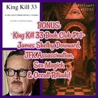 BONUS: JFK Conspiracy, James Shelby Downard, Sex Magick & Occult Rituals- King Kill 33 Book Club Pt 1