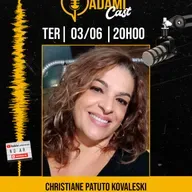 #401 - Christiane Patuto Kovaleski - Psicopedagoga - AdamiCast