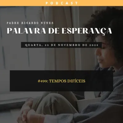 #499: TEMPOS DIFÍCEIS