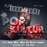 1000 Jahre Popkultur - Episode 69 - Ich sehe was, was du nicht siehst - Chapter VI - Teil 1