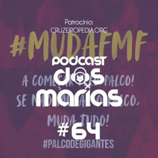 Podcast das Marias #64 - Elas merecem um palco de gigantes