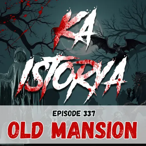 Episode 337 : Old Mansion