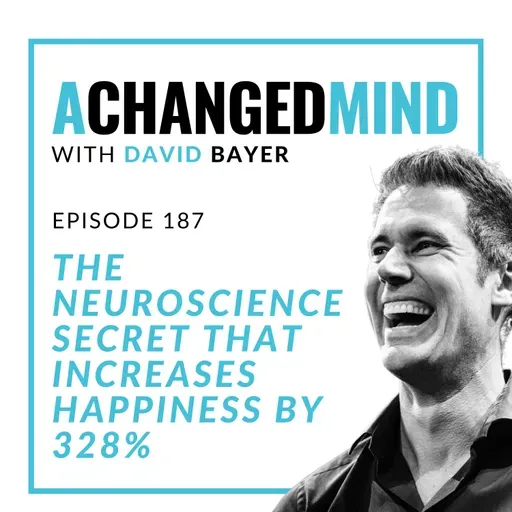 187 The Neuroscience Secret That Increases Happiness by 328%