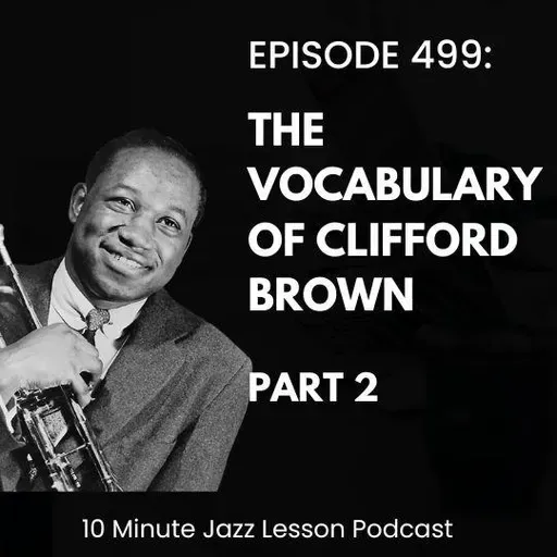 Episode 499 - Vocabulary of Clifford Brown Part 2