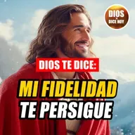 Dios te Dice Hoy: Mi fidelidad te persigue #725