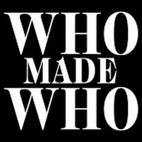 WHO MADE WHO