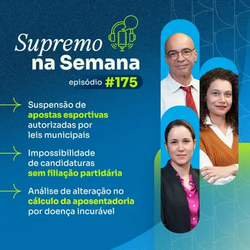 #EP175 - Supremo na Semana