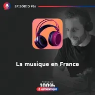 #17 La musique en France- 100% Français Anthentique