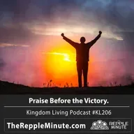 Praise Before Victory | Kingdom Living Biblical Encouragement Podcast