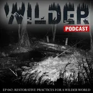 Ep. 042: Restorative Practices for a Wilder World