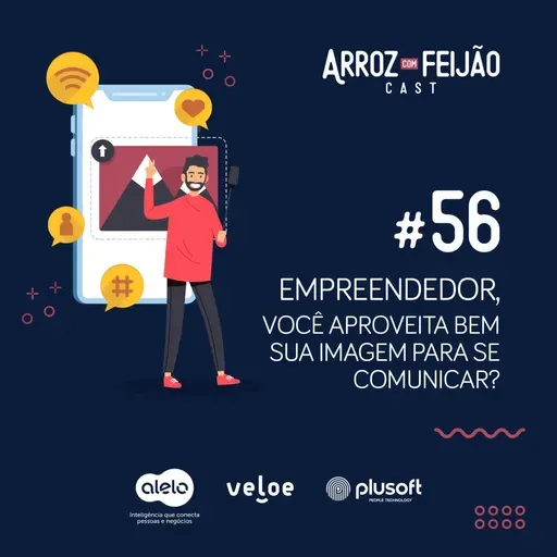 #56 - Empreendedor, você aproveita bem a sua imagem? - Arroz com Feijão Cast