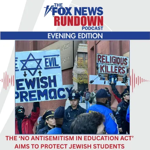 Evening Edition: The 'No Antisemitism in Education Act' Aims to Protect Jewish Students